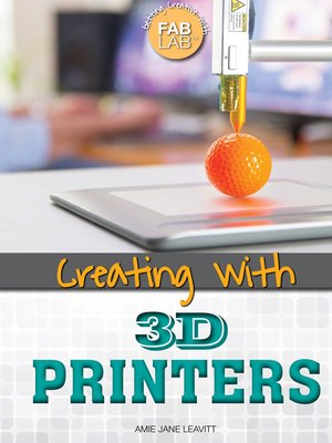 cover image of Creating with 3D Printers
